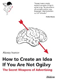 Книга  How to Create an Idea If You Are Not Ogilvy созданная Alexey Ivanov, ibidem может относится к жанру реклама. Стоимость электронной книги How to Create an Idea If You Are Not Ogilvy с идентификатором 56661037 составляет 1336.62 руб.