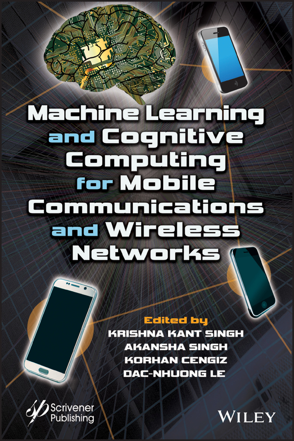 Книга  Machine Learning and Cognitive Computing for Mobile Communications and Wireless Networks созданная Akansha Singh, Dac-Nhuong Le, Korhan Cengiz, Krishna Kant Singh, Wiley может относится к жанру программы. Стоимость электронной книги Machine Learning and Cognitive Computing for Mobile Communications and Wireless Networks с идентификатором 62310935 составляет 15667.59 руб.