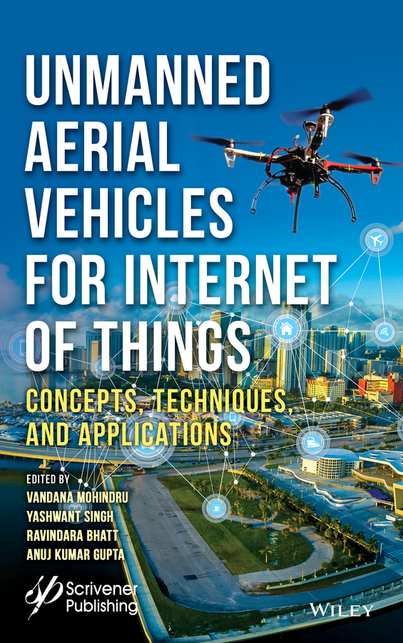 Книга  Unmanned Aerial Vehicles for Internet of Things (IoT) созданная Ravindara Bhatt, Anuj Kumar Gupta, Yashwant Singh, Vandana Mohindru, Wiley может относится к жанру программы. Стоимость электронной книги Unmanned Aerial Vehicles for Internet of Things (IoT) с идентификатором 66052637 составляет 21447.78 руб.