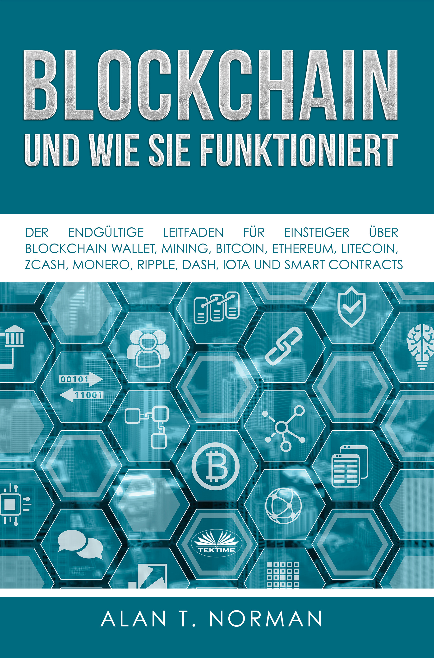 Книга  Blockchain - Und Wie Sie Funktioniert созданная Alan T. Norman может относится к жанру зарубежная деловая литература, зарубежная компьютерная литература, интернет. Стоимость электронной книги Blockchain - Und Wie Sie Funktioniert с идентификатором 66740438 составляет 312.51 руб.