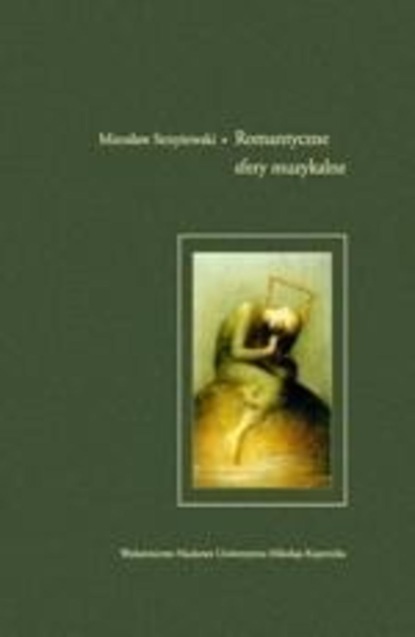 Romantyczne sfery muzykalne. Literackie konteksty idei "musica instrumentalis"
Romantyczne sfery muzykalne. Literackie konteksty idei "musica instrumentalis"