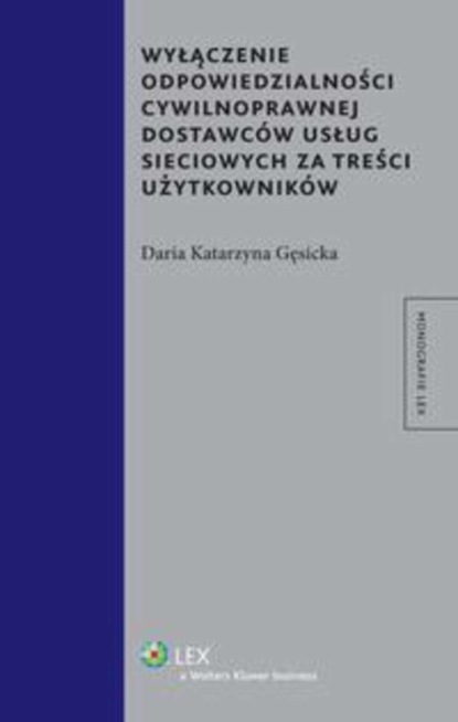 Wyłączenie odpowiedzialności cywilnoprawnej dostawców usług sieciowych za treści użytkowników
Wyłączenie odpowiedzialności cywilnoprawnej dostawców usług sieciowych za treści użytkowników