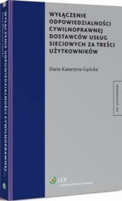 Wyłączenie odpowiedzialności cywilnoprawnej dostawców usług sieciowych za treści użytkowników
Wyłączenie odpowiedzialności cywilnoprawnej dostawców usług sieciowych za treści użytkowników