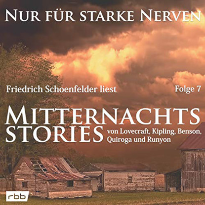 Mitternachtsstories von Lovecraft, Kipling, Benson, Quiroga, Runyon - Nur für starke Nerven, Folge 7 (ungekürzt)
Mitternachtsstories von Lovecraft, Kipling, Benson, Quiroga, Runyon - Nur für starke Nerven, Folge 7 (ungekürzt)