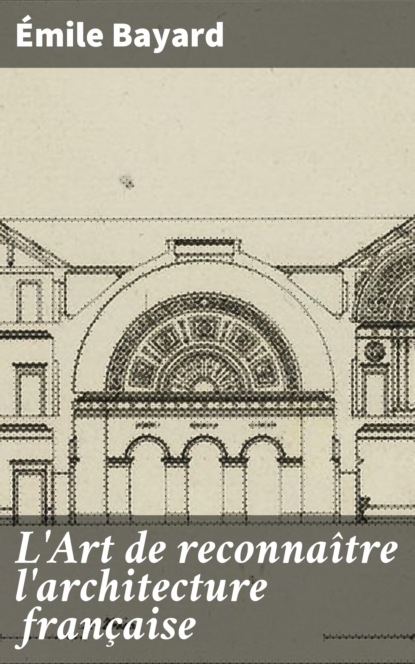 L'Art de reconnaître l'architecture française
L'Art de reconnaître l'architecture française