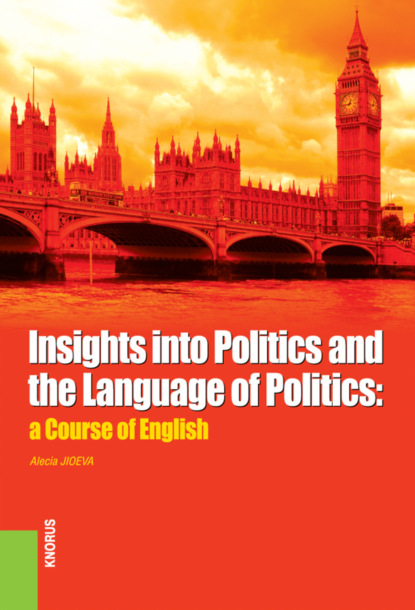 Insights into Politics and the Language of Politics: a Course of English. (Бакалавриат, Специалитет). Учебное пособие.
Insights into Politics and the Language of Politics: a Course of English. (Бакалавриат, Специалитет). Учебное пособие.