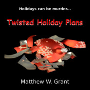 Twisted Holiday Plans - A Holiday Crime Short Story (Unabridged)