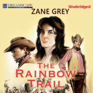 The Rainbow Trail - Riders of the Purple Sage, Book 2 (Unabridged)