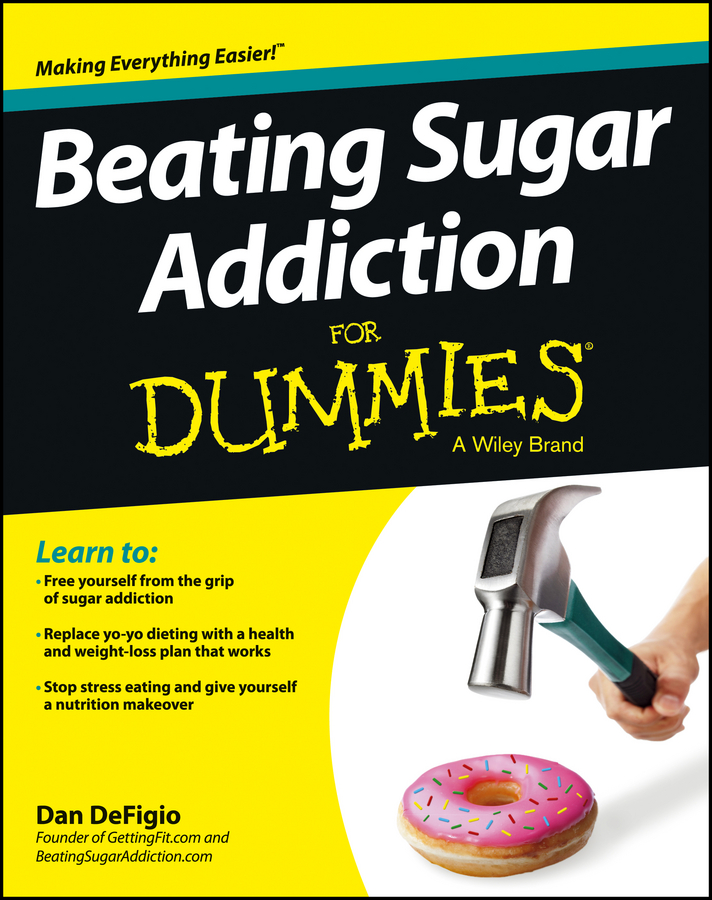 Dan DeFigio Beating Sugar Addiction For Dummies