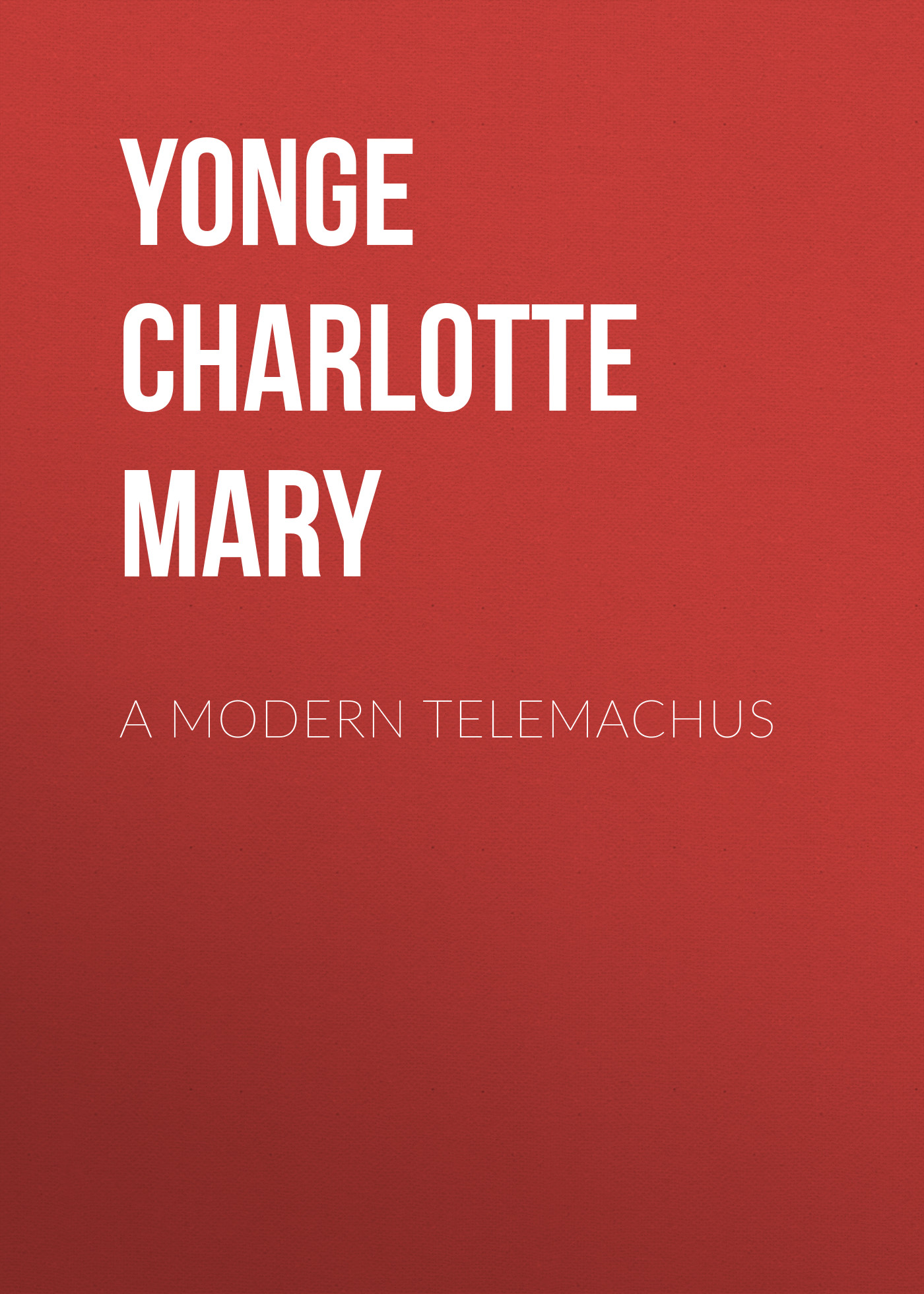 Yonge Charlotte Mary A Modern Telemachus