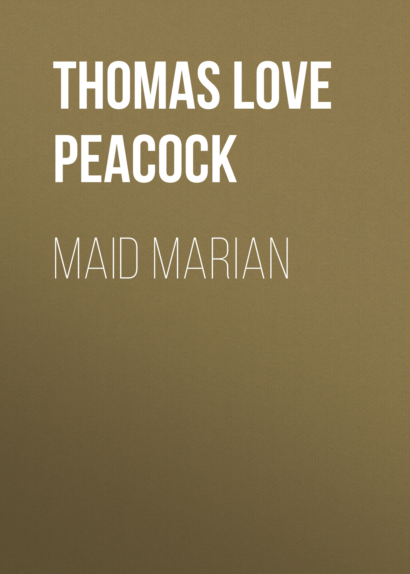 Книга Maid Marian из серии , созданная Thomas Love Peacock, может относится к жанру Зарубежная старинная литература, Зарубежная классика, Исторические приключения, Зарубежные любовные романы, Историческая фантастика. Стоимость электронной книги Maid Marian с идентификатором 36365238 составляет 0 руб.