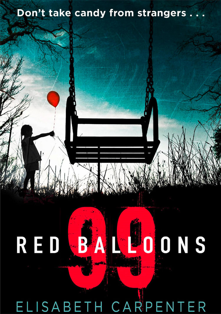 Elisabeth Carpenter 99 Red Balloons: A chillingly clever psychological thriller with a stomach-flipping twist