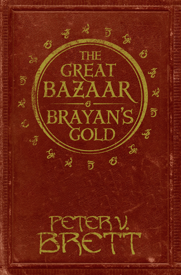 Peter V. Brett The Great Bazaar and Brayan’s Gold: Stories from The Demon Cycle series