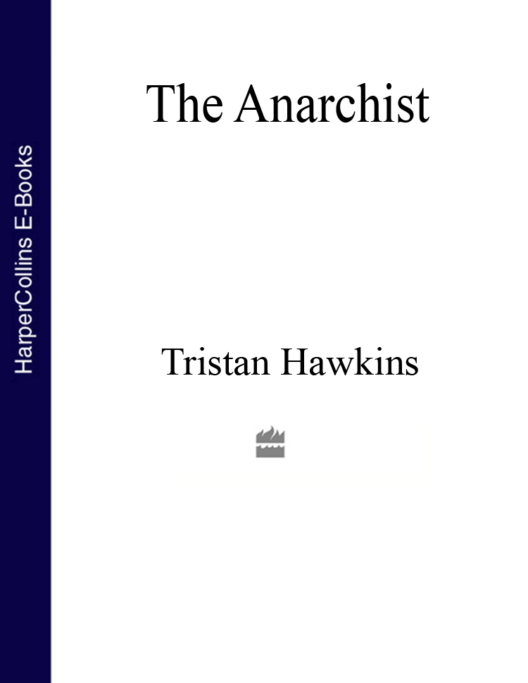 Tristan Hawkins The Anarchist