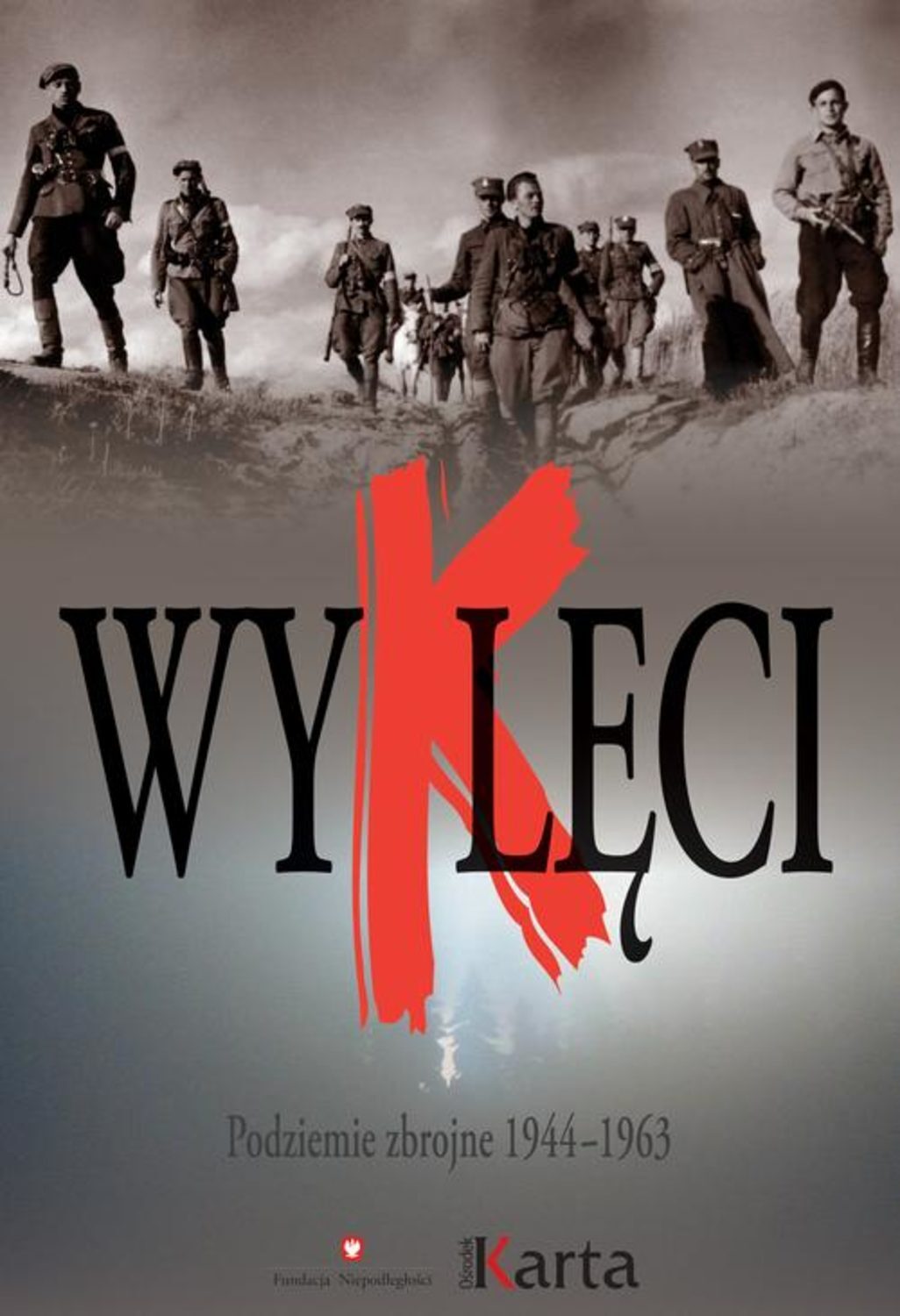 Wyklęci. Podziemie zbrojne 1944–1963