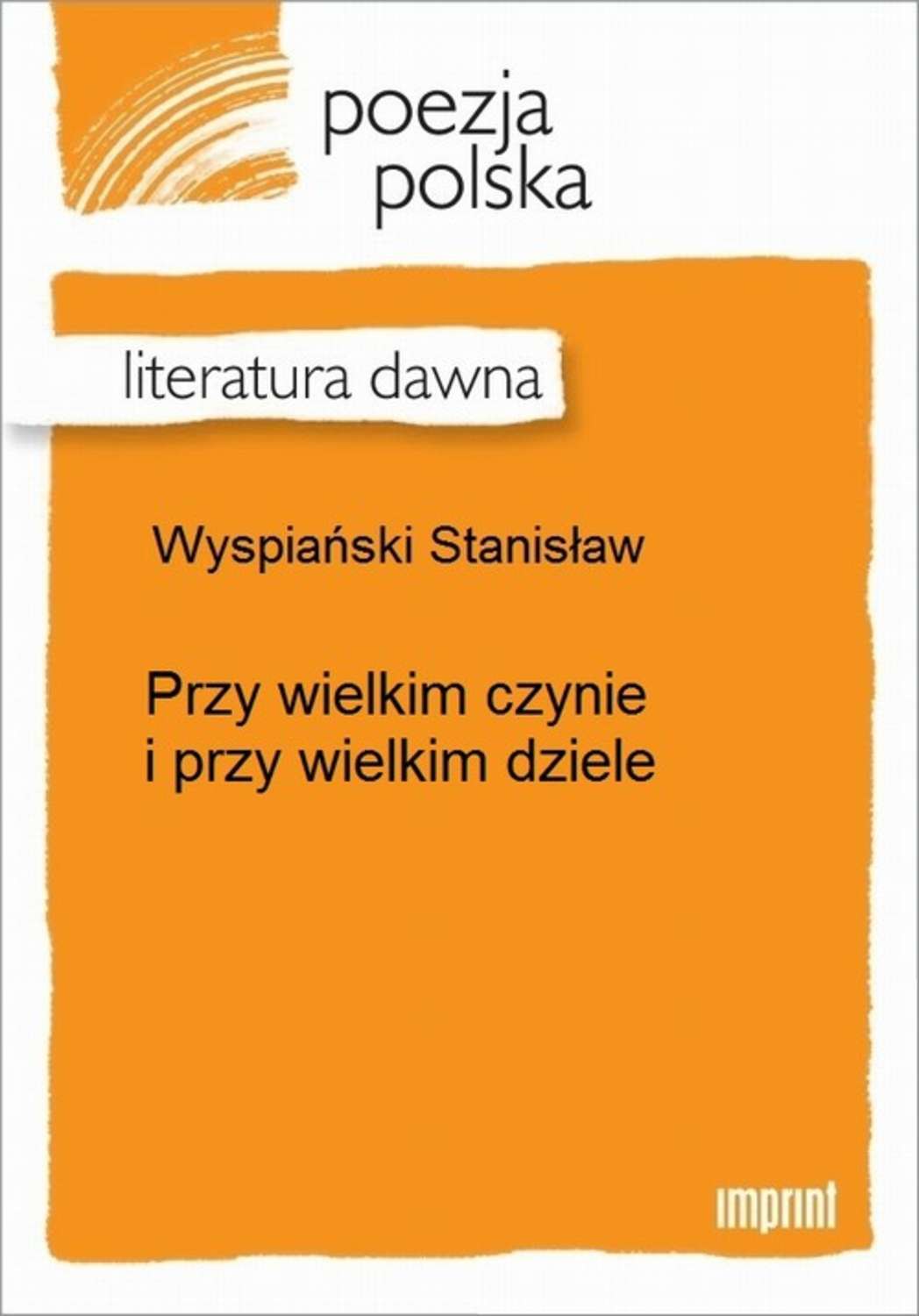 Przy wielkim czynie i przy wielkim dziele