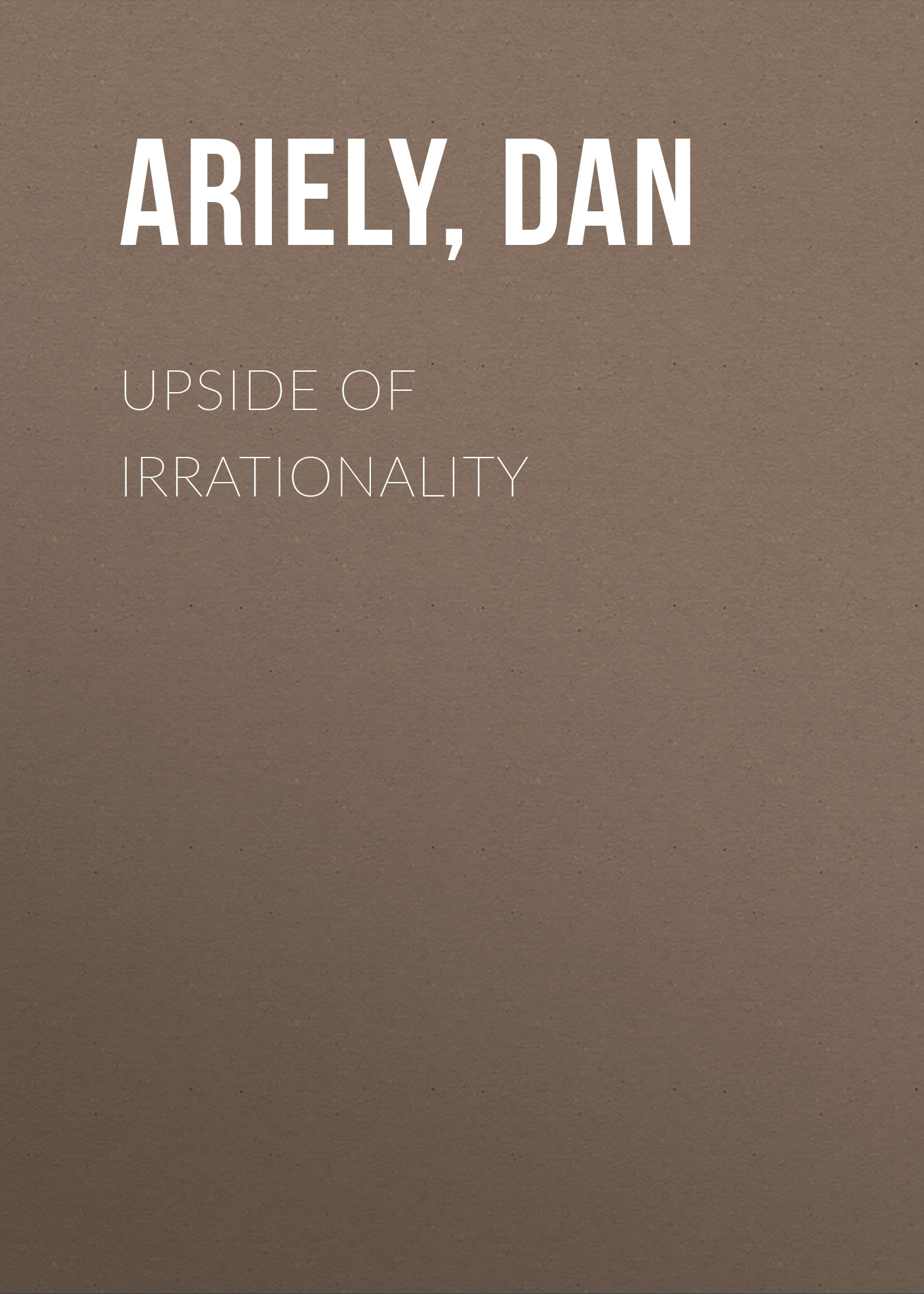 Upside Of Irrationality