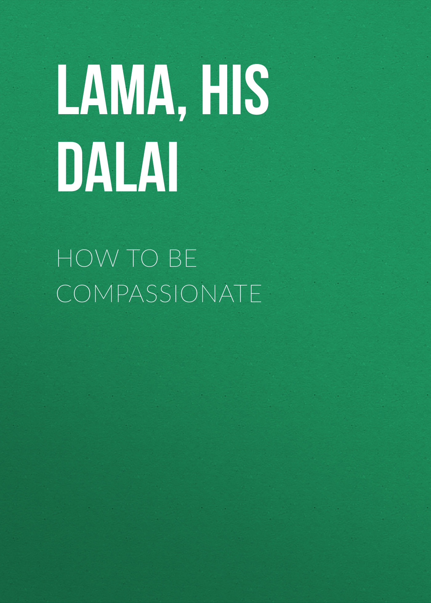 How to Be Compassionate