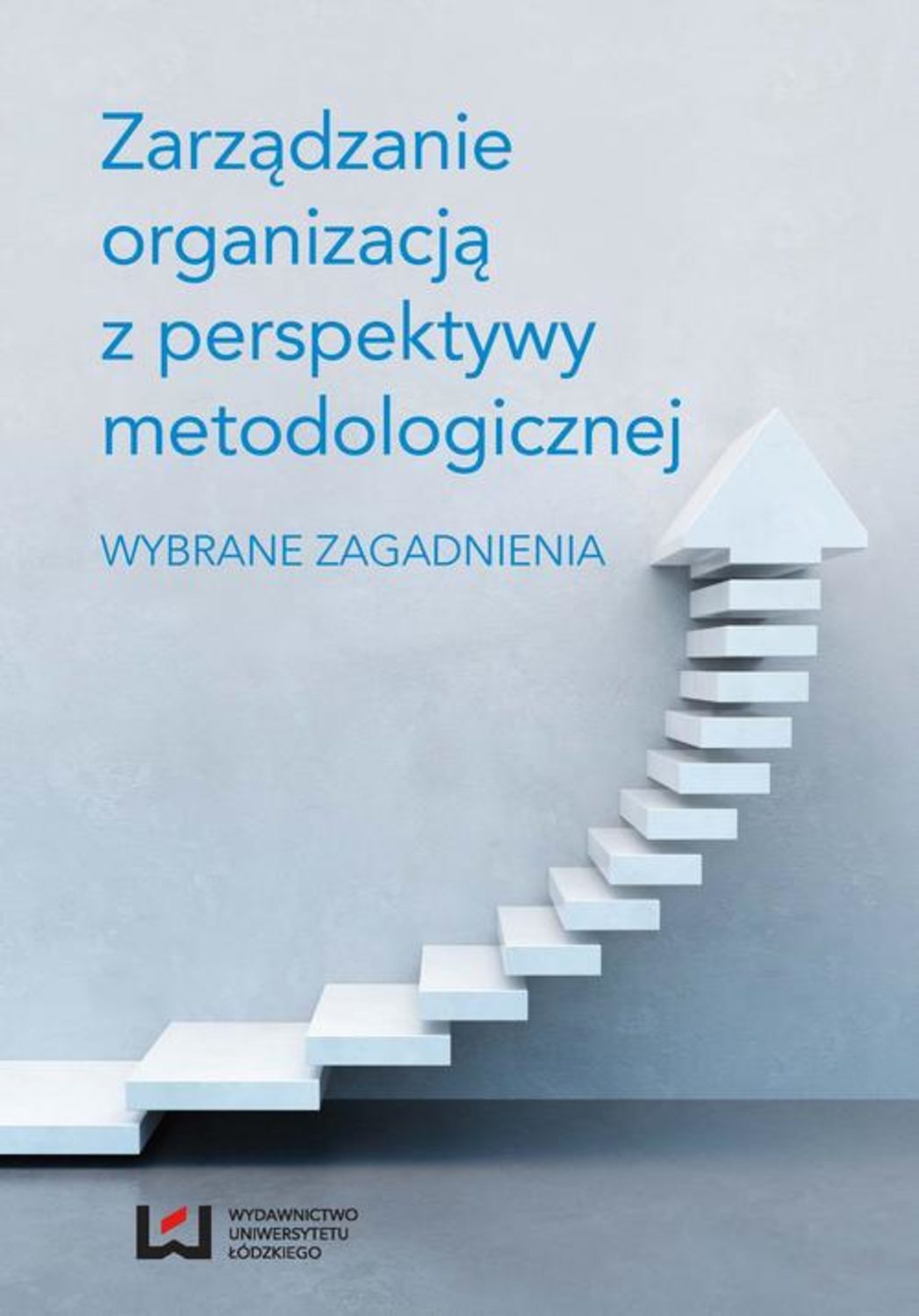 

Zarządzanie organizacją z perspektywy metodologicznej