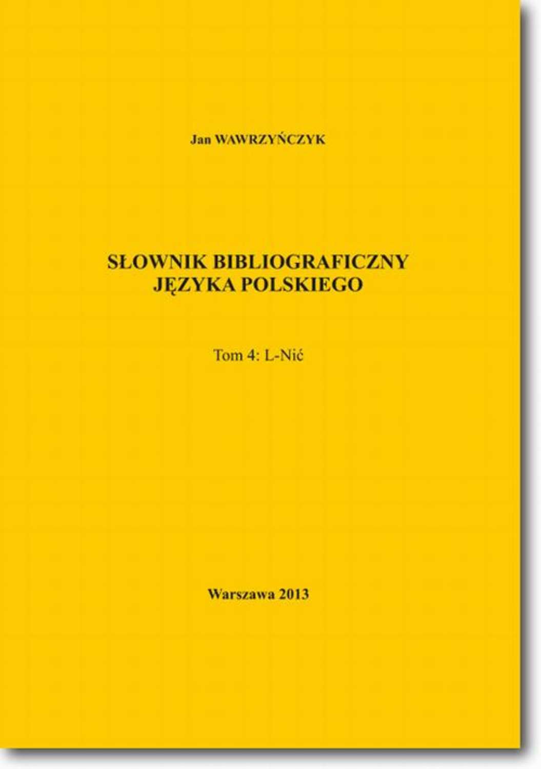 Jan Wawrzyńczyk Słownik bibliograficzny języka polskiego Tom 4 (L-Nić)