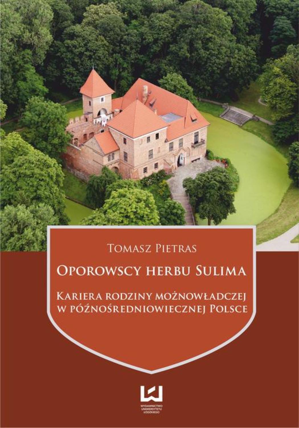 

Oporowscy herbu Sulima. Kariera rodziny możnowładczej w późnośredniowiecznej Polsce