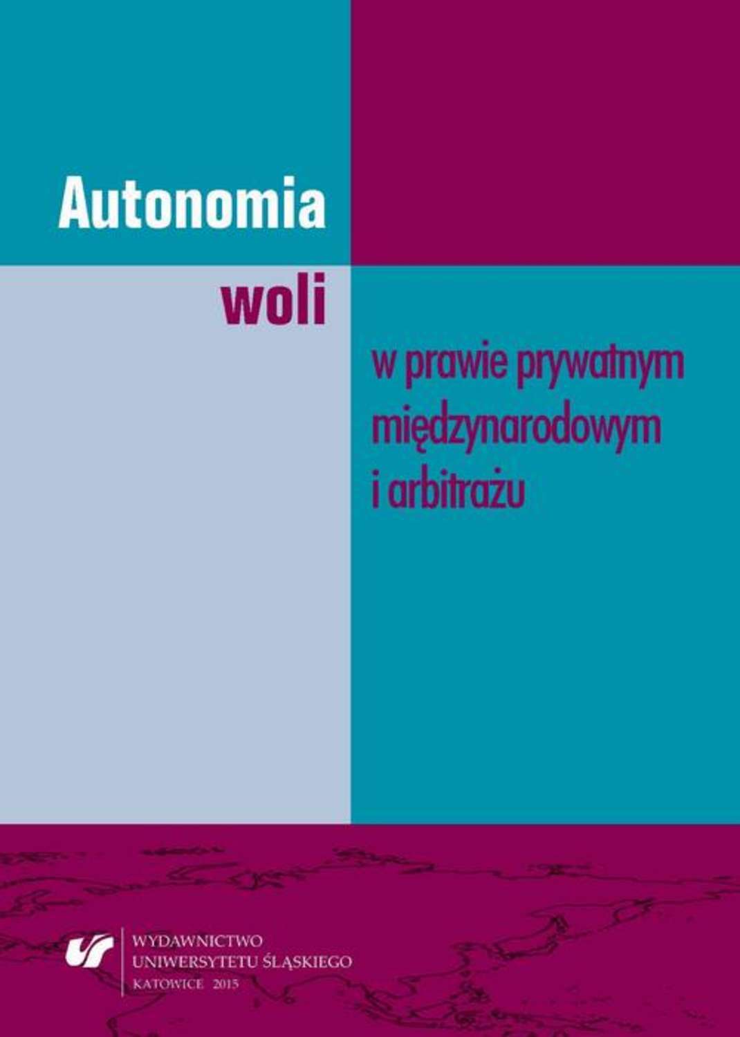 Autonomia woli w prawie prywatnym międzynarodowym i arbitrażu