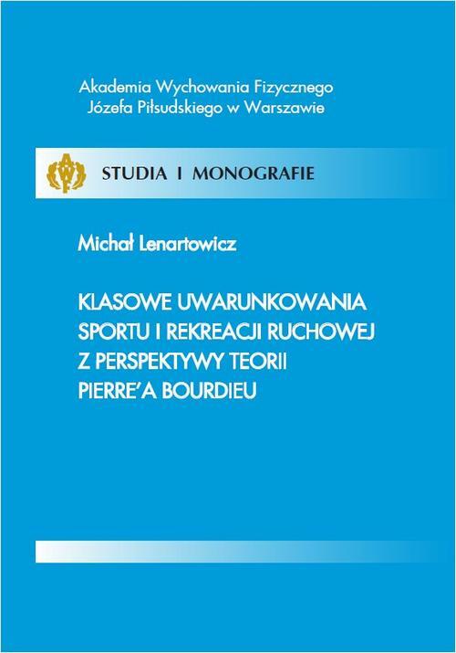 Klasowe uwarunkowania sportu i rekreacji ruchowej z perspektywy teorii Pierre’a Bourdieu