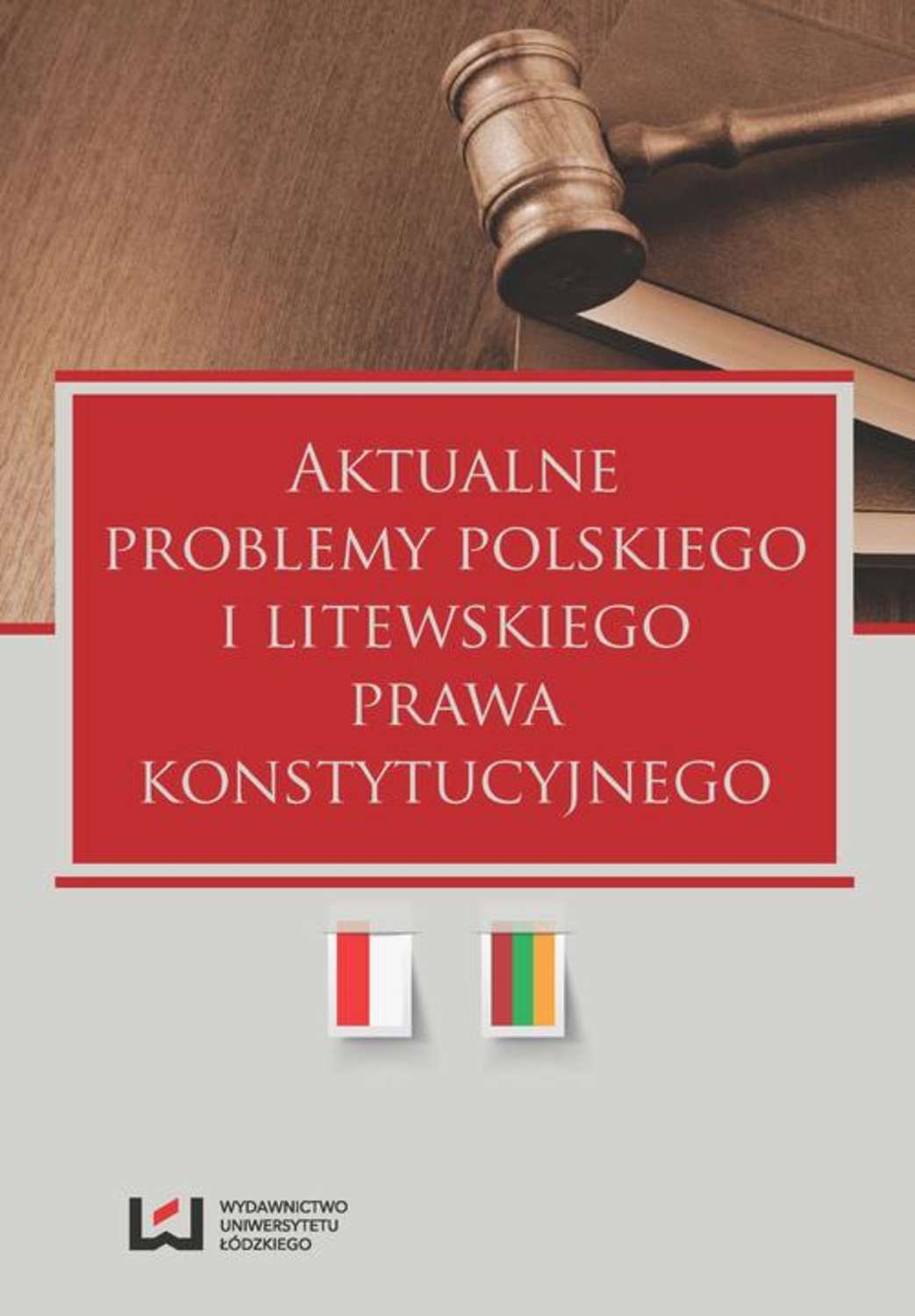 

Aktualne problemy polskiego i litewskiego prawa konstytucyjnego