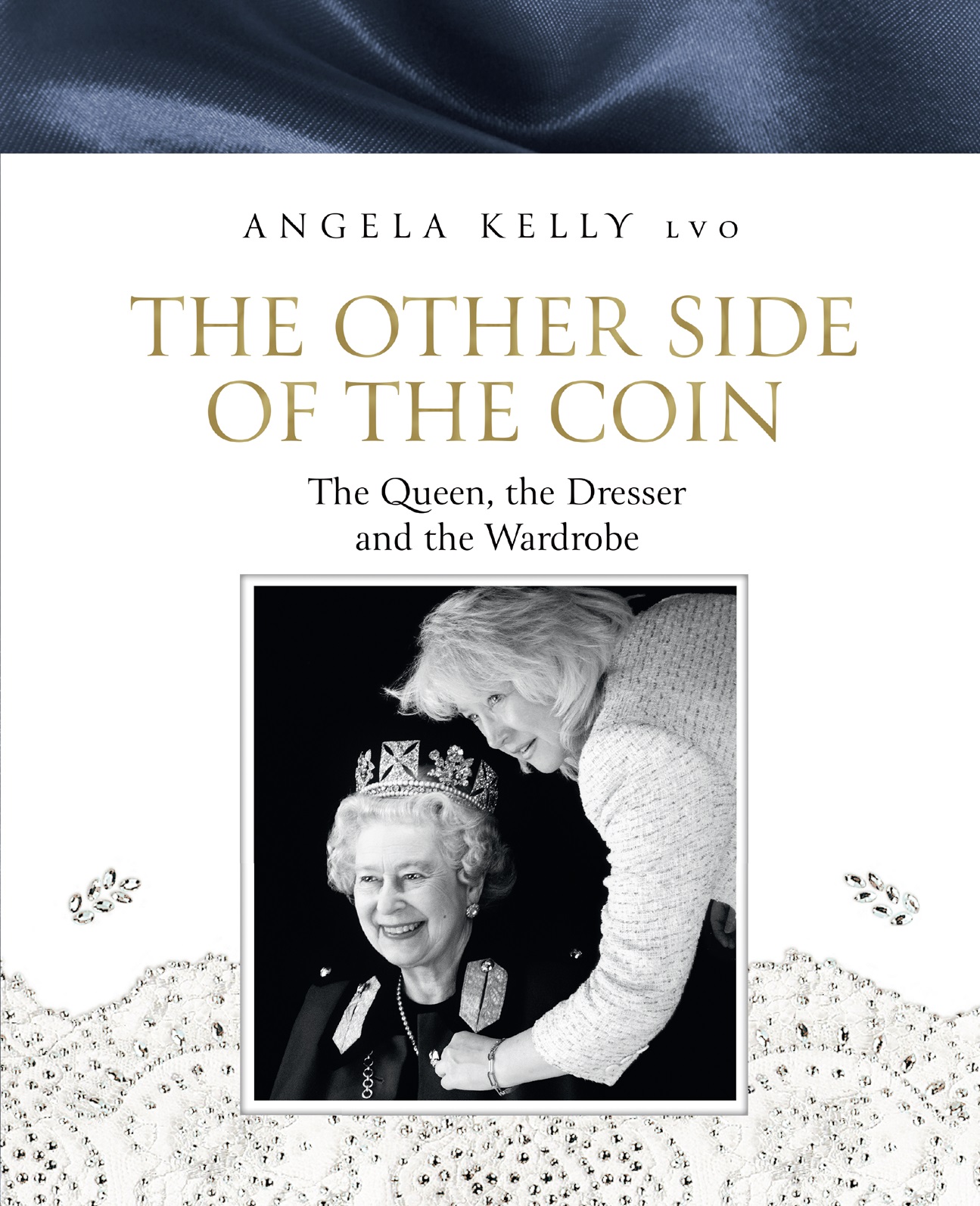 Angela Kelly The Other Side of the Coin: The Queen, the Dresser and the Wardrobe two weeks with the queen