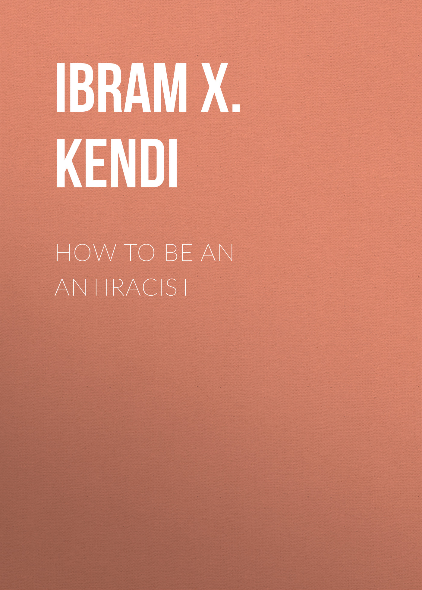 

How to Be an Antiracist