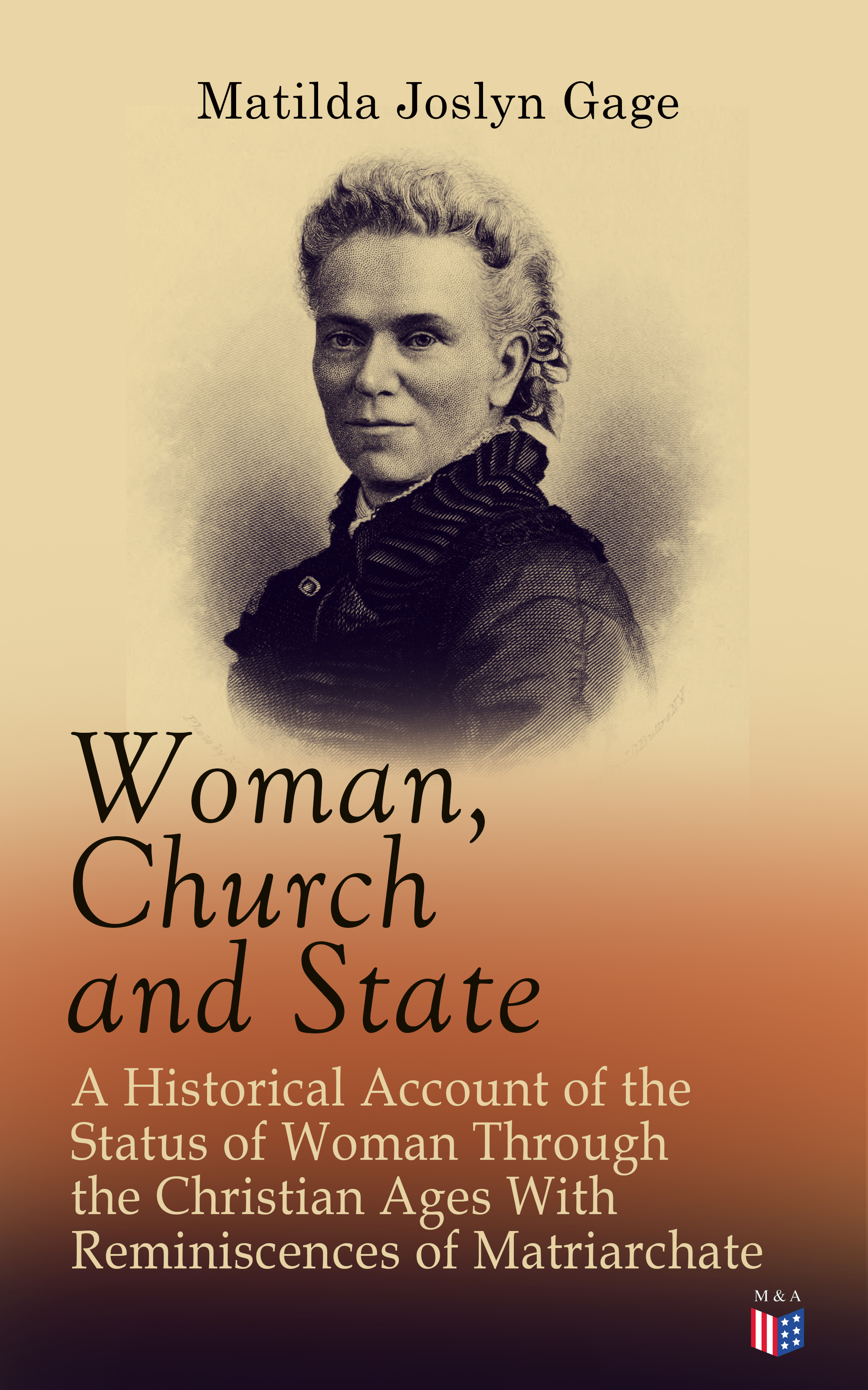 Matilda Joslyn Gage Woman, Church and State: A Historical Account of the Status of Woman Through the Christian Ages With Reminiscences of Matriarchate evgeny russ fall of matilda