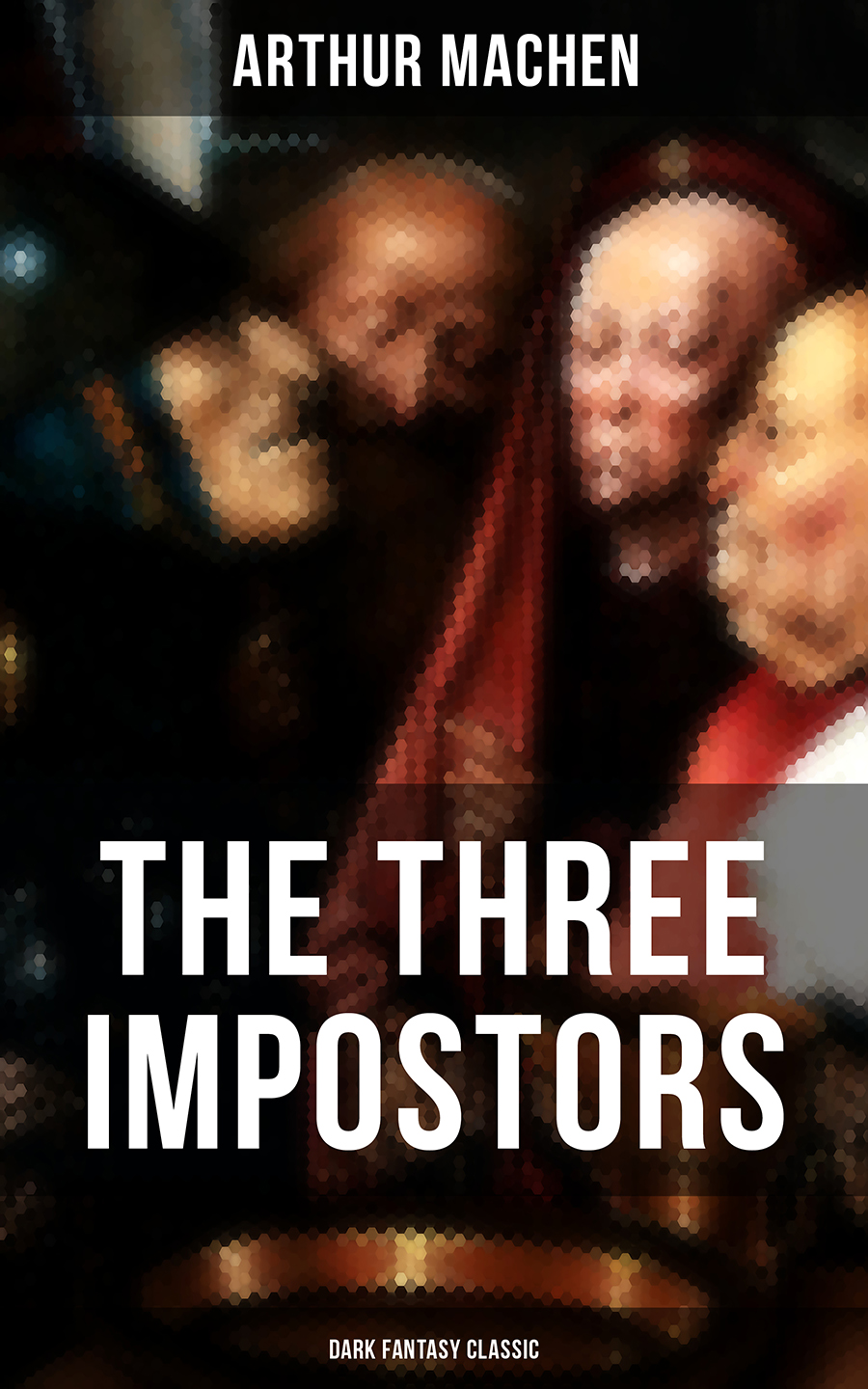 THE THREE IMPOSTORS (Dark Fantasy Classic)