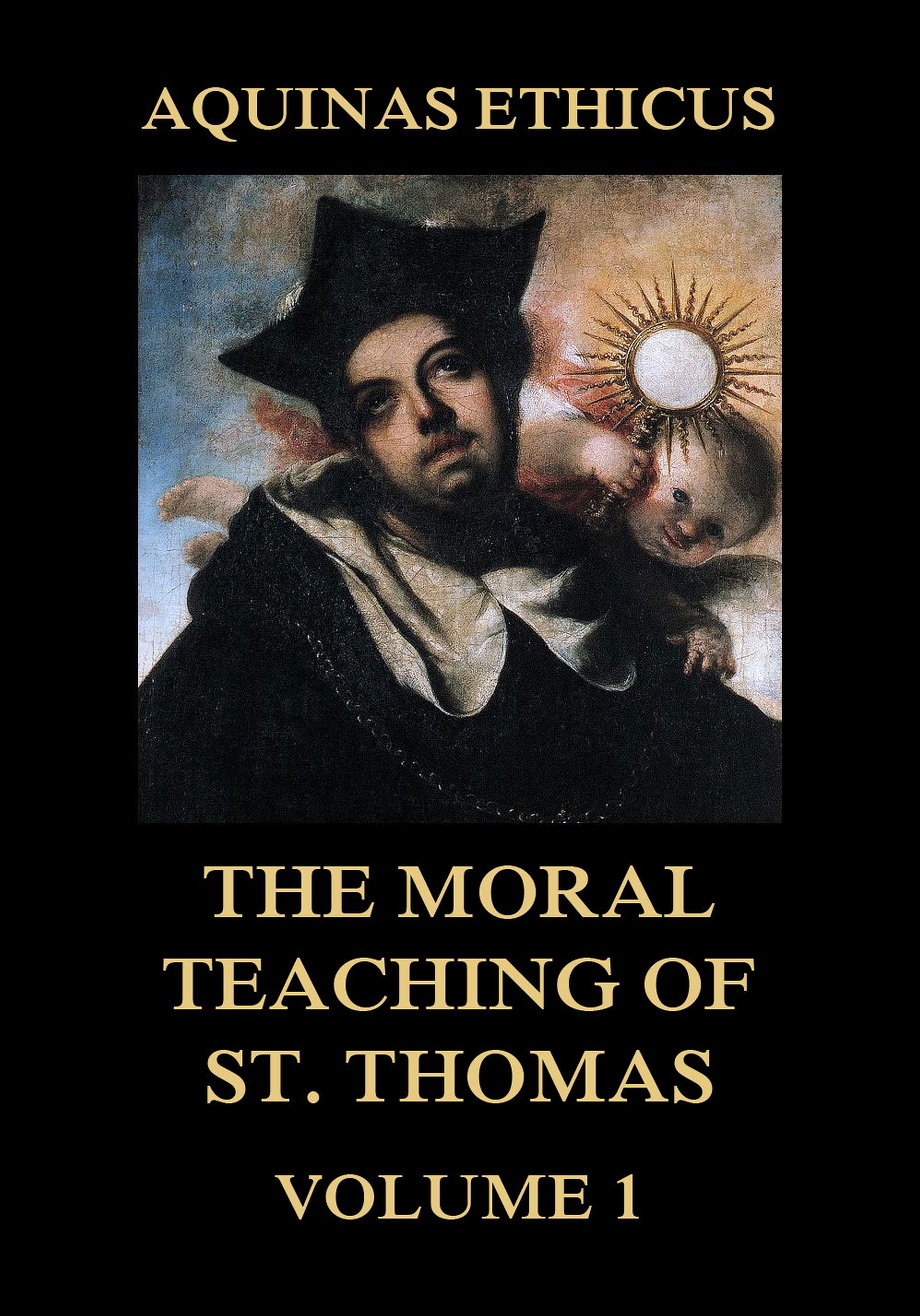St. Thomas Aquinas Aquinas Ethicus: The Moral Teaching of St. Thomas, Vol. 1 thomas eidson st agnes’ stand