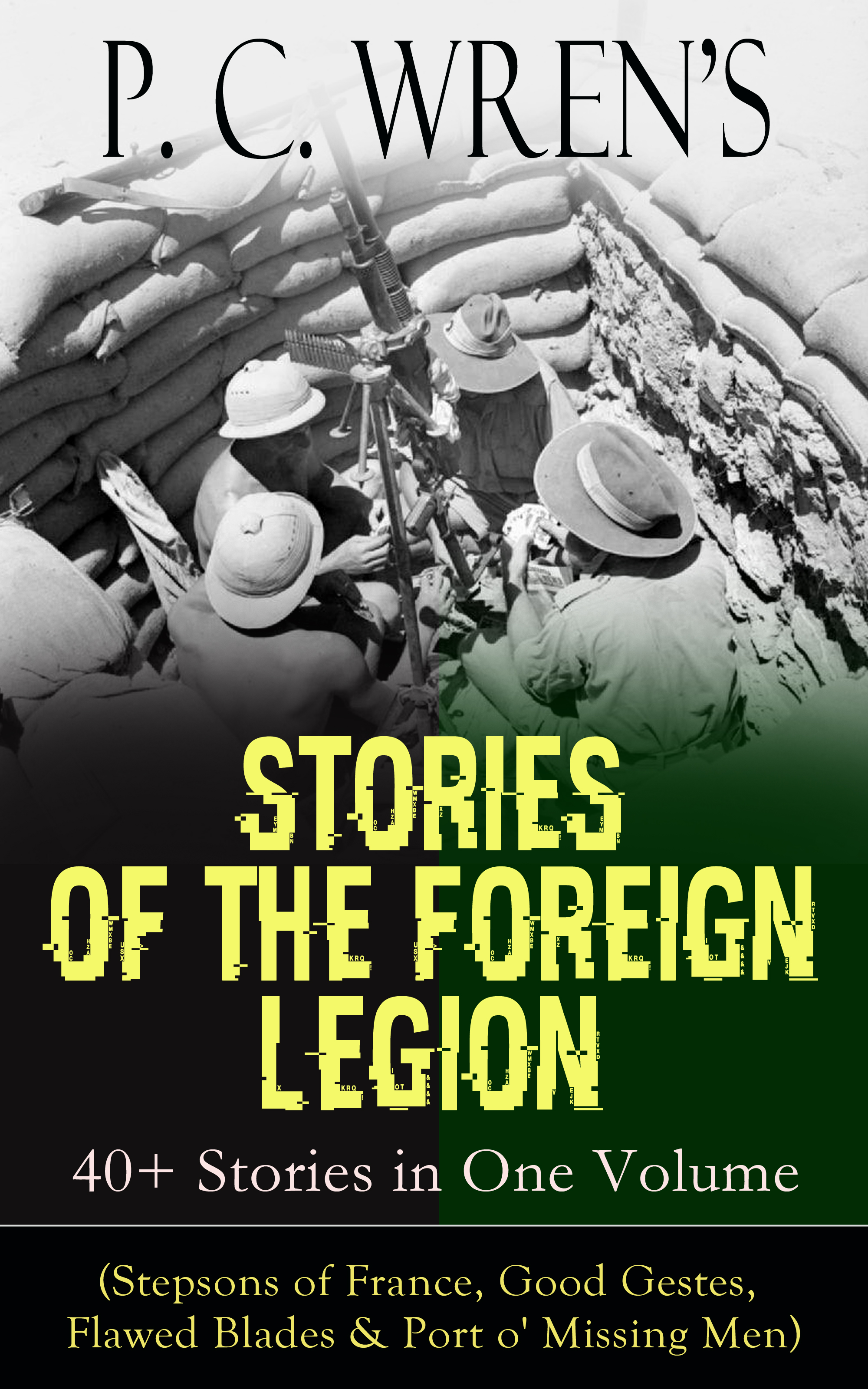 P. C. Wren P. C. Wren's STORIES OF THE FOREIGN LEGION: 40+ Stories in One Volume c p cooper specimen of a catalogue of the books on foreign law