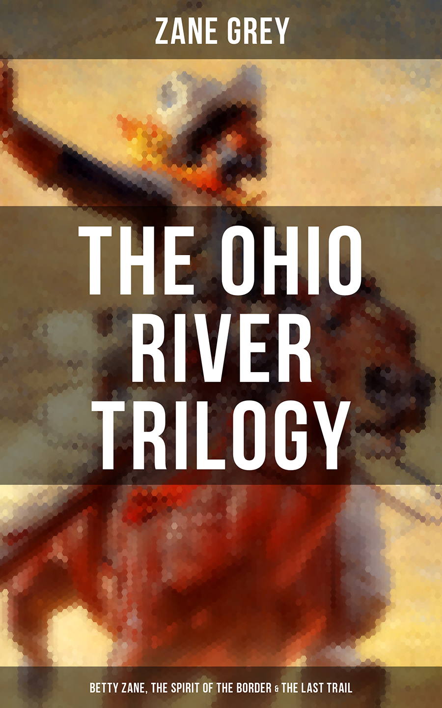 Zane Grey The Ohio River Trilogy: Betty Zane, The Spirit of the Border & The Last Trail the best of archie comics starring betty
