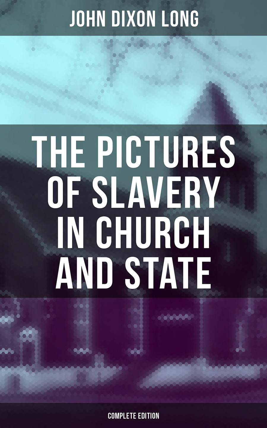 John Dixon Long The Pictures of Slavery in Church and State (Complete Edition) the cooperation model in state church relations