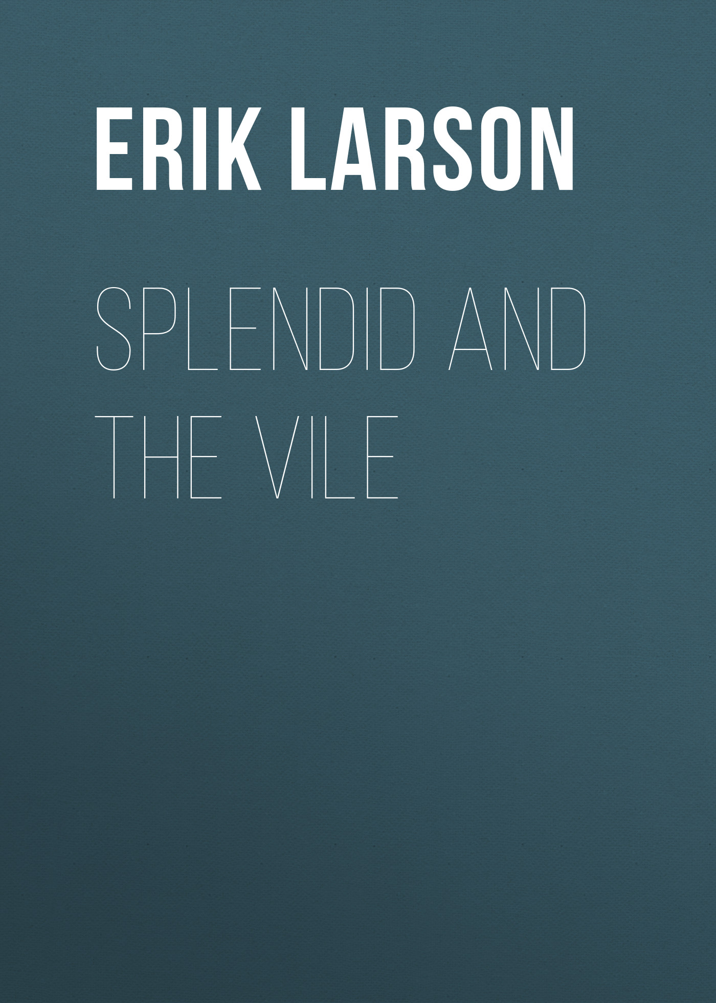 

Splendid and the Vile