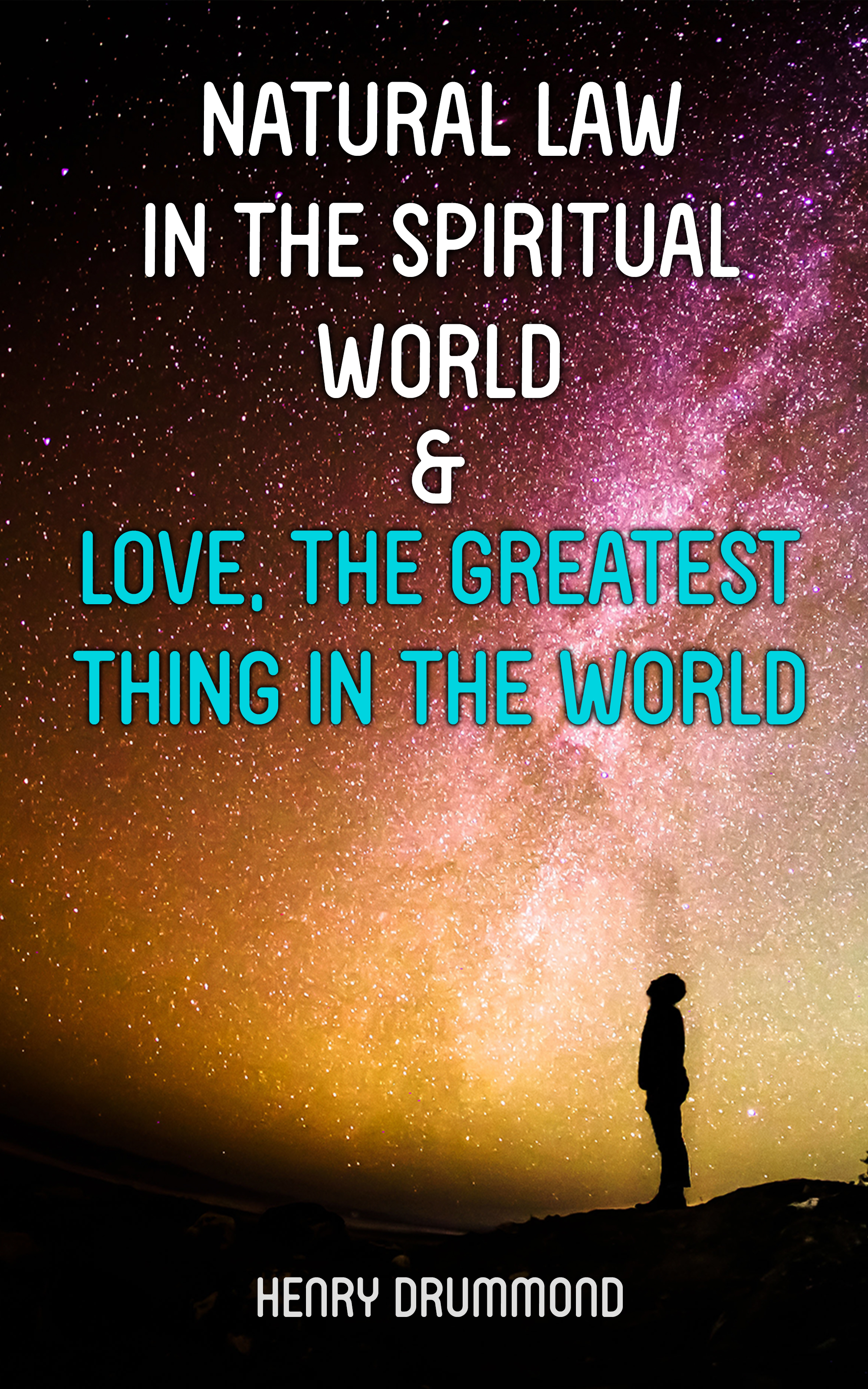Henry Drummond Natural Law in the Spiritual World & Love, the Greatest Thing in the World carol ericson brody law the bridge the district the wharf the hill