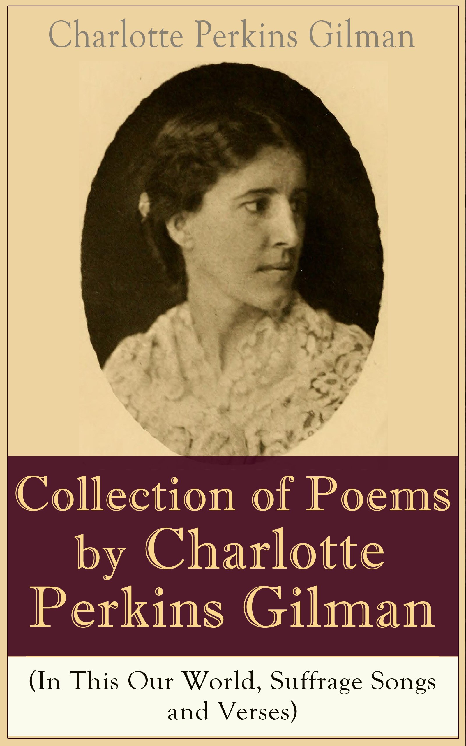 Charlotte Perkins Gilman A Collection of Poems by Charlotte Perkins Gilman (In This Our World, Suffrage Songs and Verses) various equal suffrage in australia