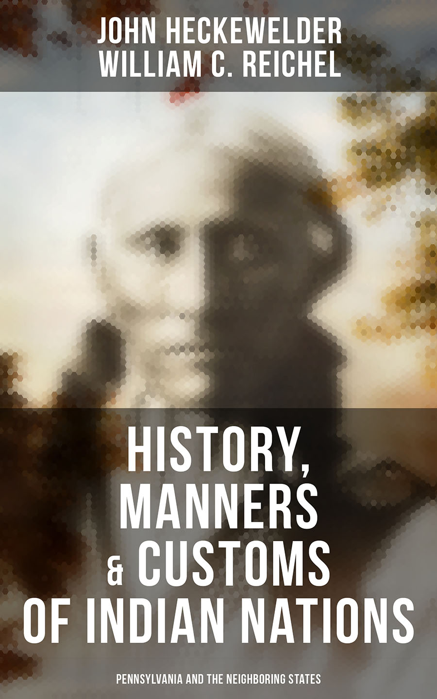 John Heckewelder History, Manners & Customs of Indian Nations (Pennsylvania and the Neighboring States) nations without states