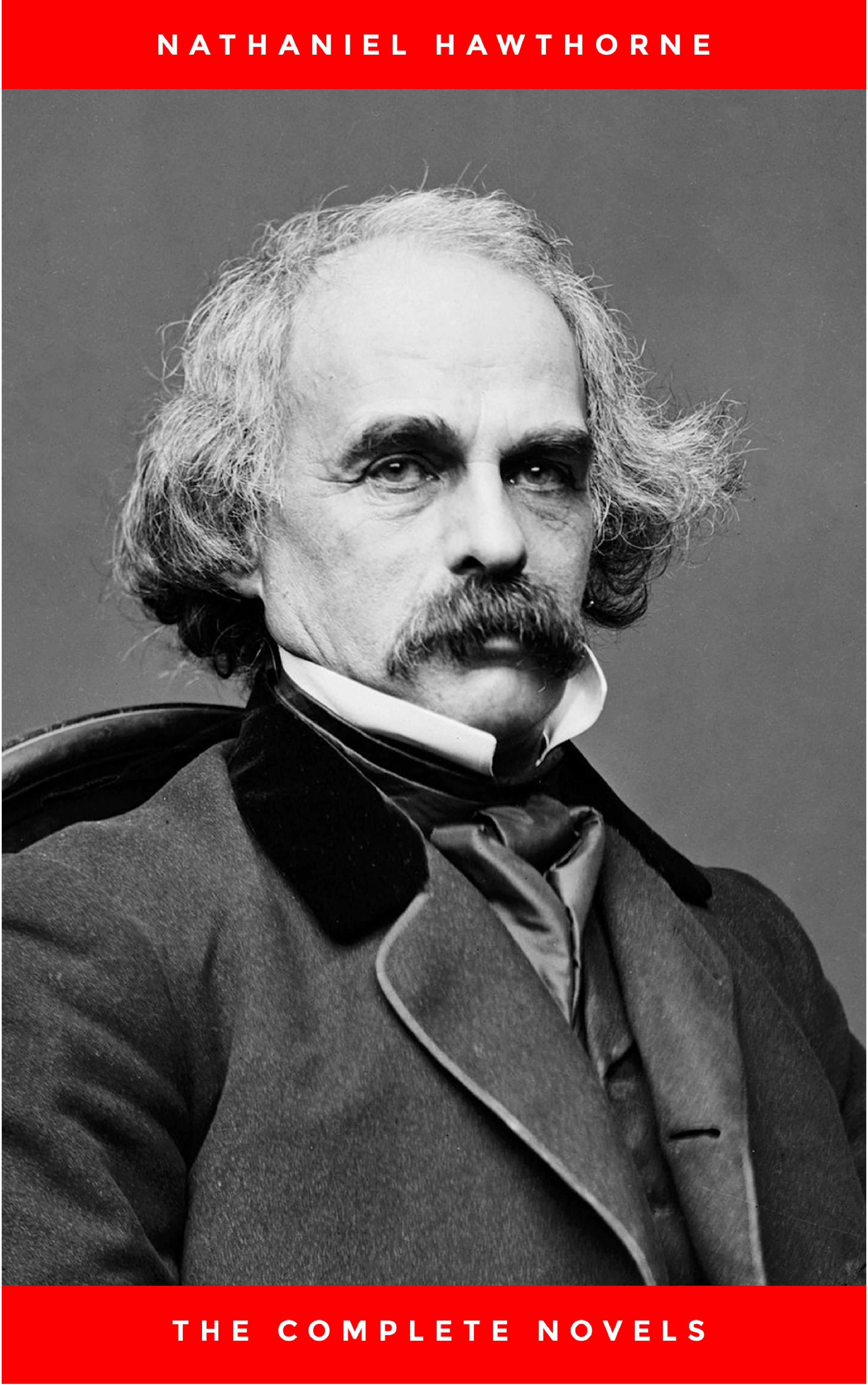 Nathaniel Hawthorne: The Complete Novels