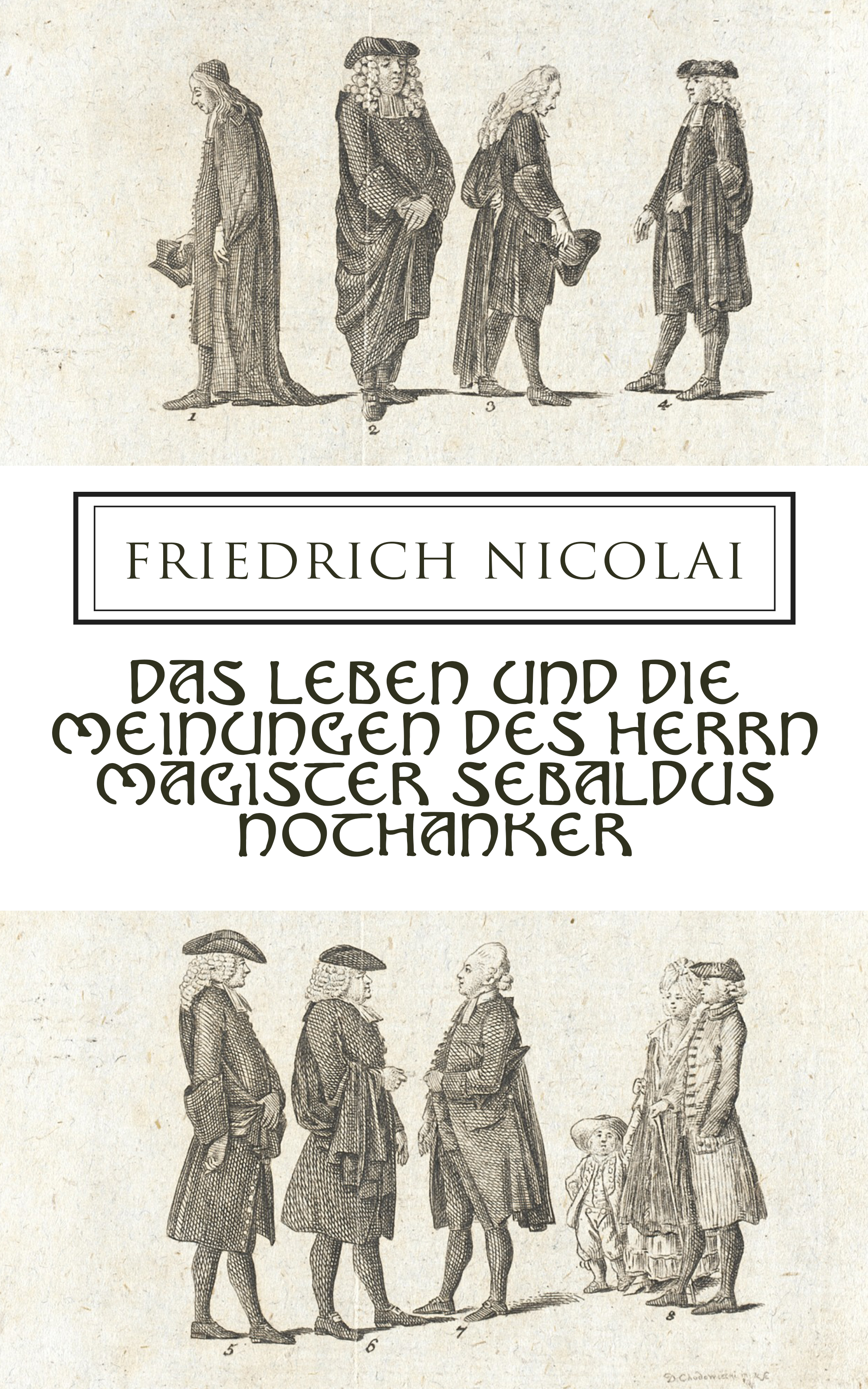 Friedrich Nicolai Das Leben und die Meinungen des Herrn Magister Sebaldus Nothanker