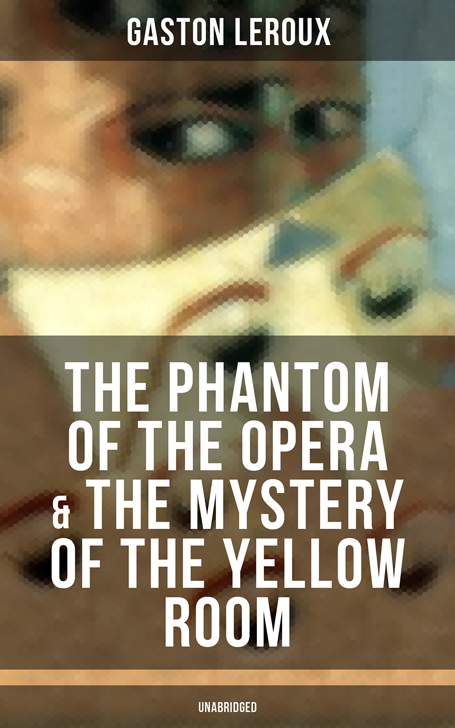 Gaston Leroux The Phantom of the Opera & The Mystery of the Yellow Room (Unabridged) the mystery of the third lucretia