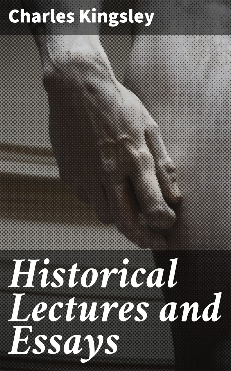 Historical Lectures and Essays