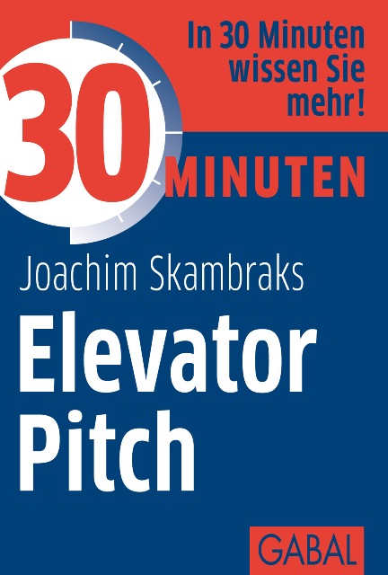 Joachim Skambraks 30 Minuten Elevator Pitch joachim skambraks 30 minuten elevator pitch