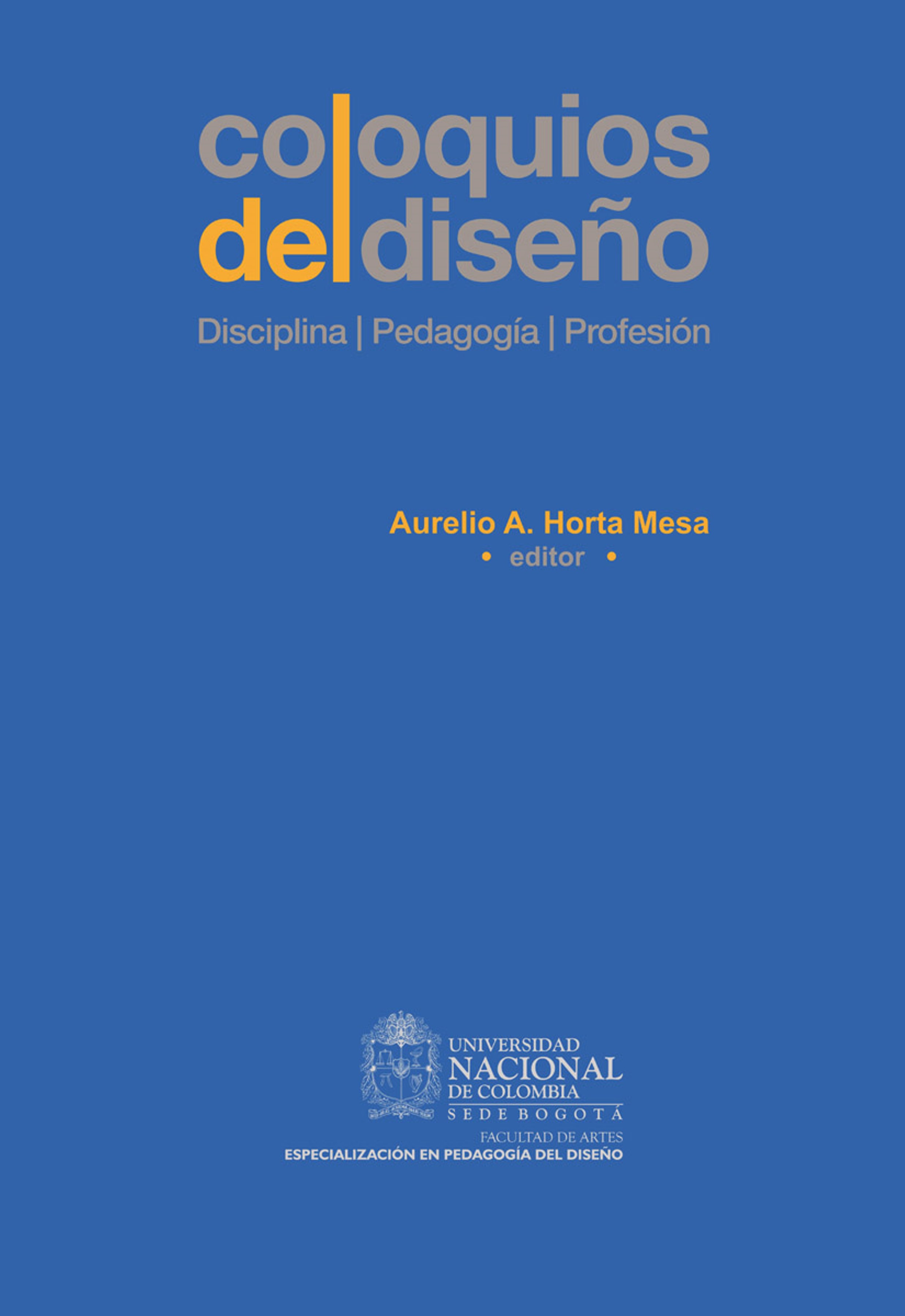 

Coloquios del diseño: Disciplina, pedagogía, profesión