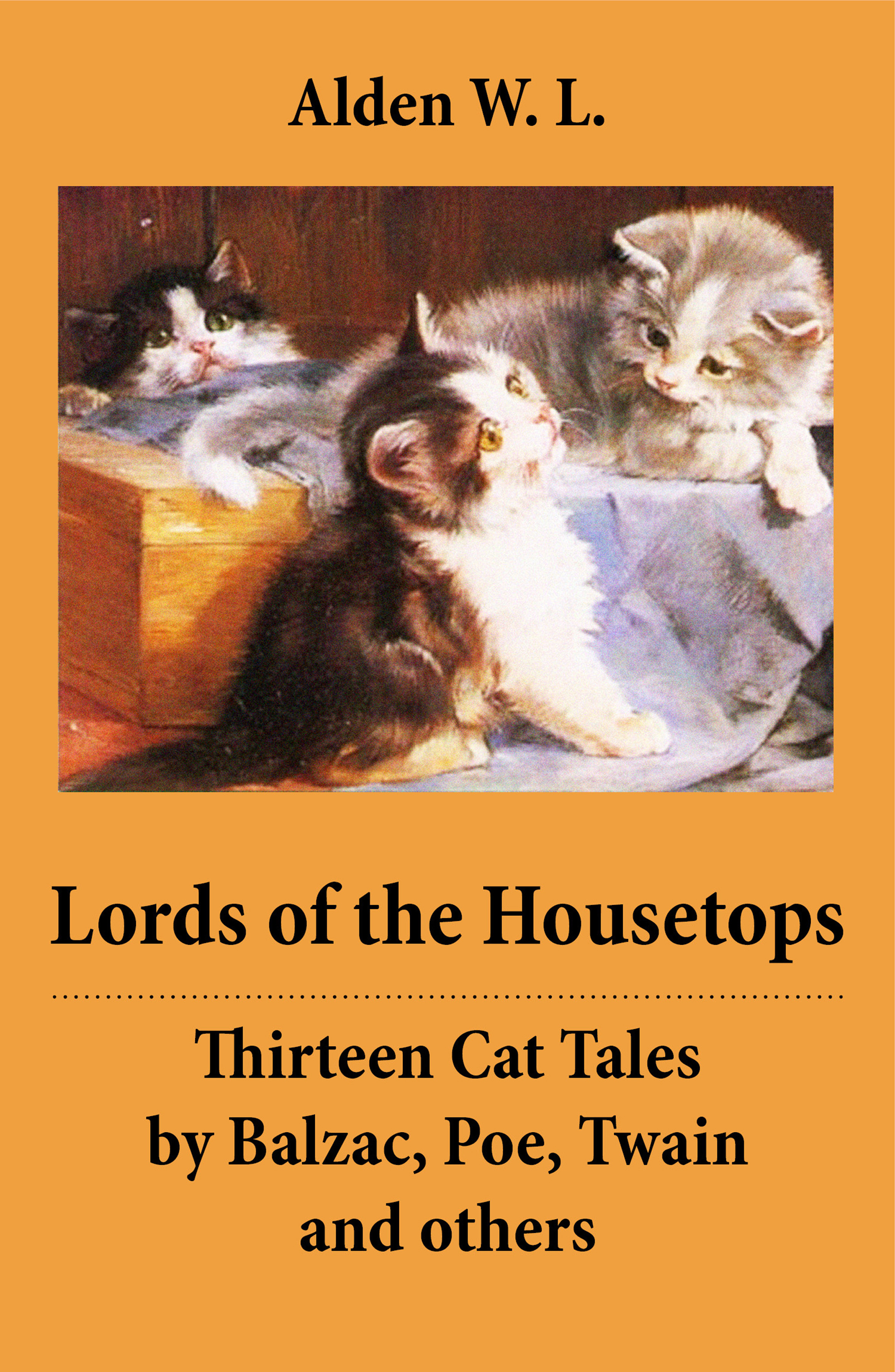 Оноре де Бальзак Lords of the Housetops: Thirteen Cat Tales by Balzac, Poe, Twain and others cat tales