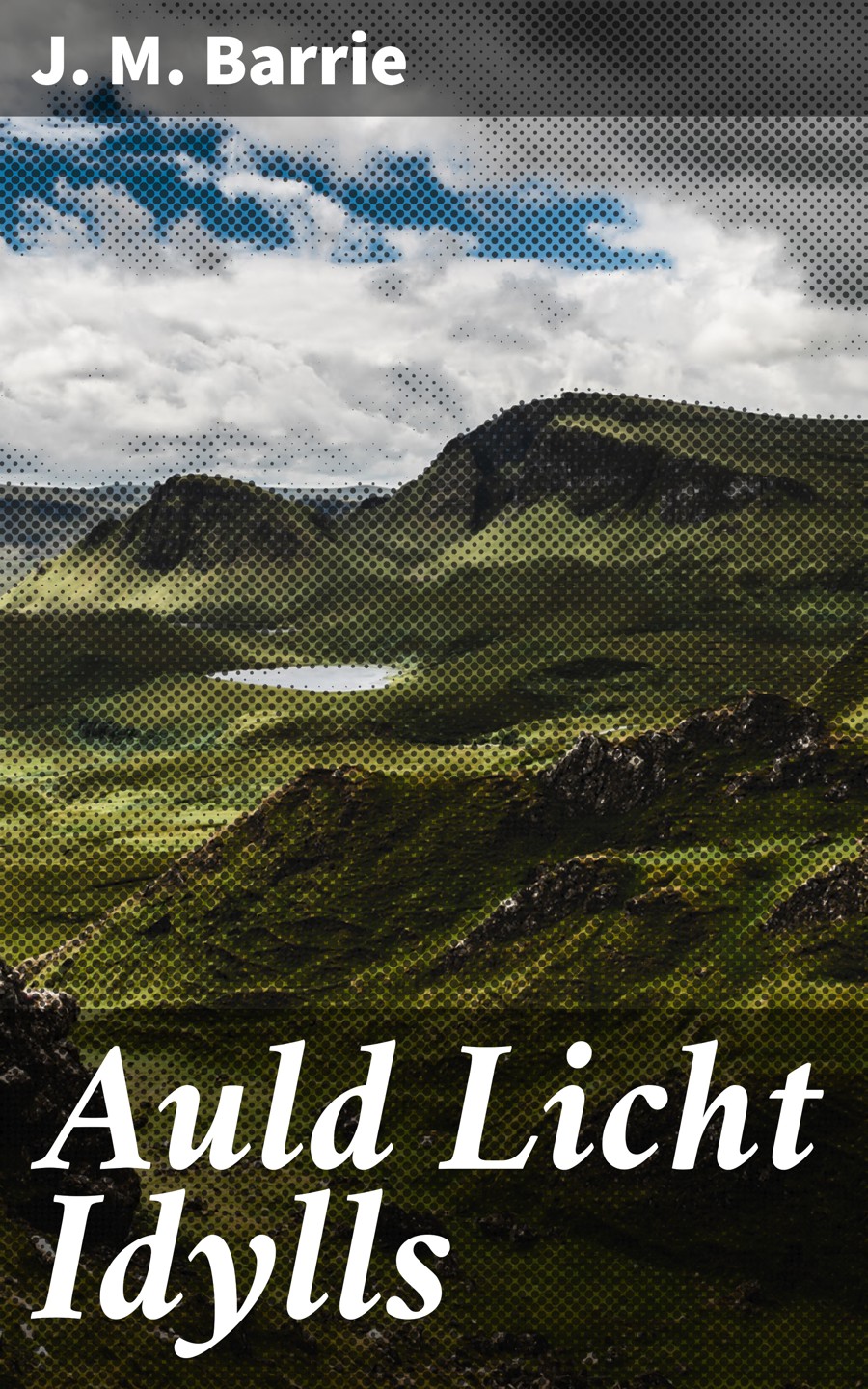 J. M. Barrie Auld Licht Idylls james matthew barrie auld licht idylls