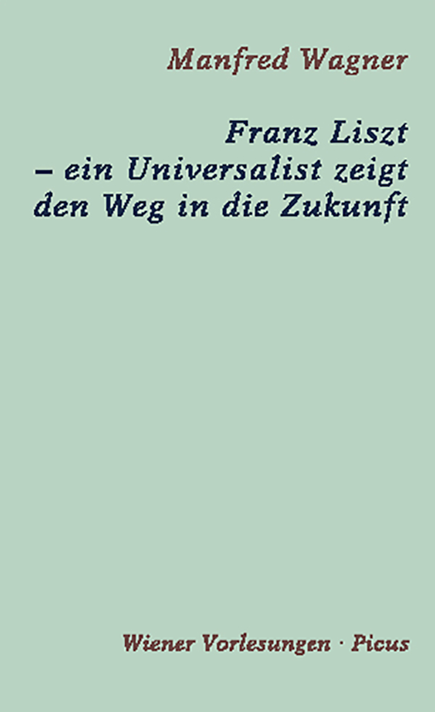 Franz Liszt – ein Universalist zeigt den Weg in die Zukunft