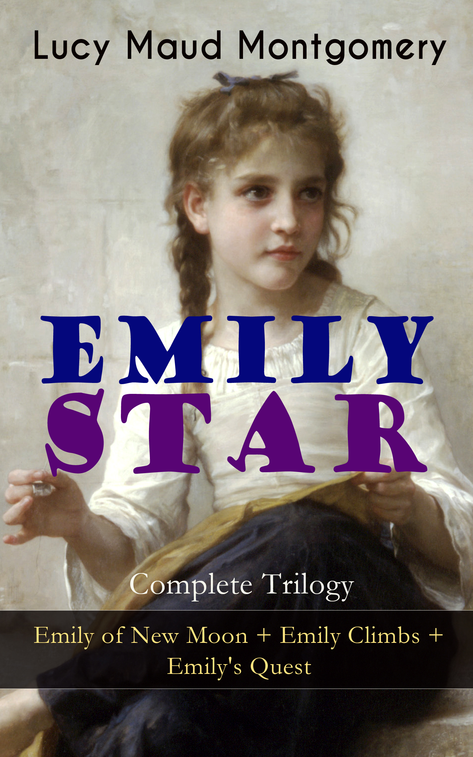 Lucy Maud Montgomery EMILY STAR - Complete Trilogy: Emily of New Moon + Emily Climbs + Emily's Quest courting emily